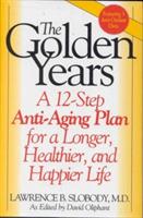 The Golden Years: A 12-Step Anti-Aging Plan for a Longer, Healthier, and Happier Life