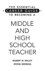 The Essential Career Guide to Becoming a Middle and High School Teacher