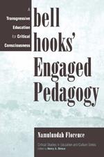 bell hooks' Engaged Pedagogy: A Transgressive Education for Critical Consciousness