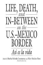 Life, Death, and In-Between on the U.S.-Mexico Border: Asi es la vida