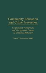 Community Education and Crime Prevention: Confronting Foreground and Background Causes of Criminal Behavior