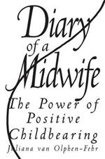 Diary of a Midwife: The Power of Positive Childbearing