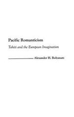 Pacific Romanticism: Tahiti and the European Imagination