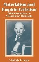 Materialism and Empirio-Criticism: Critical Comments on A Reactionary Philosophy