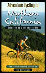 Adventure Cycling in Northern California: Selected on and Off-road Rides