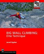 Big Wall Climbing: Elite Technique