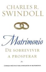 Matrimonio: De sobrevivir a prosperar: Consejo practico para fortalecer su matrimonio