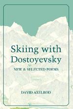 Skiing With Dostoyevsky: New and Selected Poems