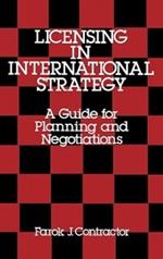 Licensing in International Strategy: A Guide for Planning and Negotiations