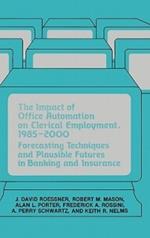 The Impact of Office Automation on Clerical Employment, 1985-2000: Forecasting Techniques and Plausible Futures in Banking and Insurance