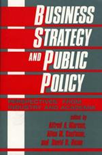 Business Strategy and Public Policy: Perspectives from Industry and Academia