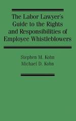 The Labor Lawyer's Guide to the Rights and Responsibilities of Employee Whistleblowers