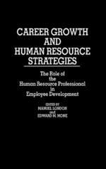 Career Growth and Human Resource Strategies: The Role of the Human Resource Professional in Employee Development