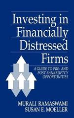 Investing in Financially Distressed Firms: A Guide to Pre- and Post-Bankruptcy Opportunities