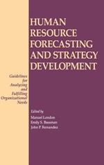 Human Resource Forecasting and Strategy Development: Guidelines for Analyzing and Fulfilling Organizational Needs