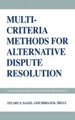 Multi-Criteria Methods for Alternative Dispute Resolution: With Microcomputer Software Applications