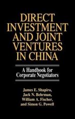 Direct Investment and Joint Ventures in China: A Handbook for Corporate Negotiators