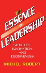 The Essence of Leadership: Strategy, Innovation, and Decisiveness