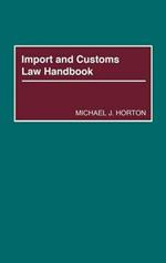 Import and Customs Law Handbook