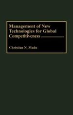 Management of New Technologies for Global Competitiveness
