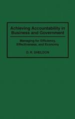 Achieving Accountability in Business and Government: Managing for Efficiency, Effectiveness, and Economy