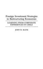 Foreign Investment Strategies in Restructuring Economies: Learning from Corporate Experiences in Chile