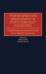 Transformation Management in Postcommunist Countries: Organizational Requirements for a Market Economy