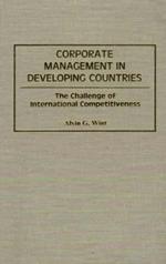 Corporate Management in Developing Countries: The Challenge of International Competitiveness