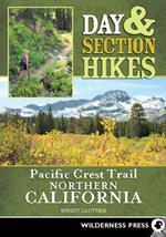 Day & Section Hikes Pacific Crest Trail: Northern California