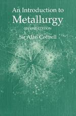 An Introduction to Metallurgy, Second Edition