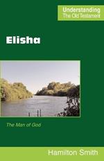 Elisha: The Man of God