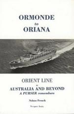 Ormonde to Oriana: Orient Line to Australia and Beyond - A Purser Remembers