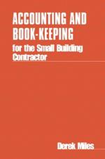 Accounting and Book-keeping for the Small Building Contractor