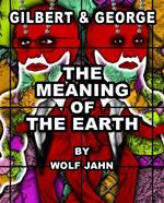 Gilbert & George: The Meaning of the Earth