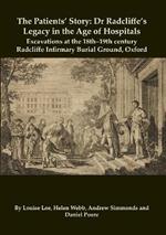 The Patients’ Story: Dr Radcliffe's Legacy in the Age of Hospitals – Excavations at the 18th–19th Century Radcliffe – Infirmary Burial Ground, Oxford