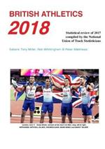 British Athletics 2018: Statistical review of 2017 compiled by the National Union of Track Statisticians