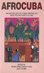 Afrocuba: Anthology of Cuban Writing on Race, Politics and Culture