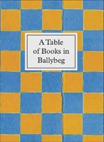 A Table of Books in Ballybeg: An exhibition at University College Cork Library