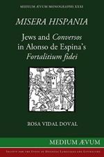 Misera Hispania: Jews and Conversos in Alonso de Espina's Fortalitium Fidei