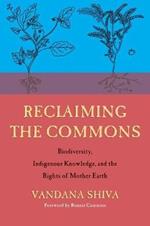 Reclaiming the Commons: Biodiversity, Traditional Knowledge, and the Rights of Mother Earth