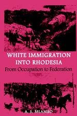 White Immigration into Rhodesia: From Occupation to Federation