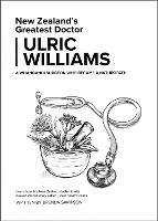 New Zealand's Greatest Doctor Ulric Williams of Wanganui: A Surgeon Who Became a