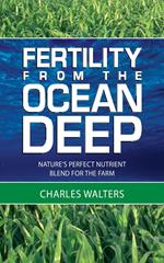 Fertility from the Ocean Deep: Nature's Perfect Nutrient Blend for the Farm