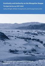 Continuity and Authority on the Mongolian Steppe: The Egiin Gol Survey 1997–2002