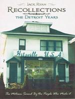 Recollections: The Motown Sound By The People Who Made It