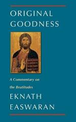 Original Goodness: A Commentary on the Beatitudes