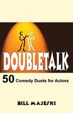 Doubletalk: 50 Comedy Duets for Actors