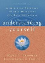 Understanding Yourself: A Spiritual Approach to Self-Discovery and Soul Awareness