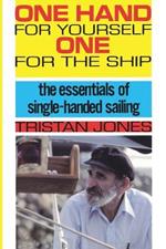 One Hand for Yourself, One for the Ship: The Essentials of Single-Handed Sailing