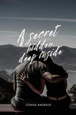 A secret hidden deep inside